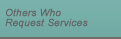 Others Who Request Services